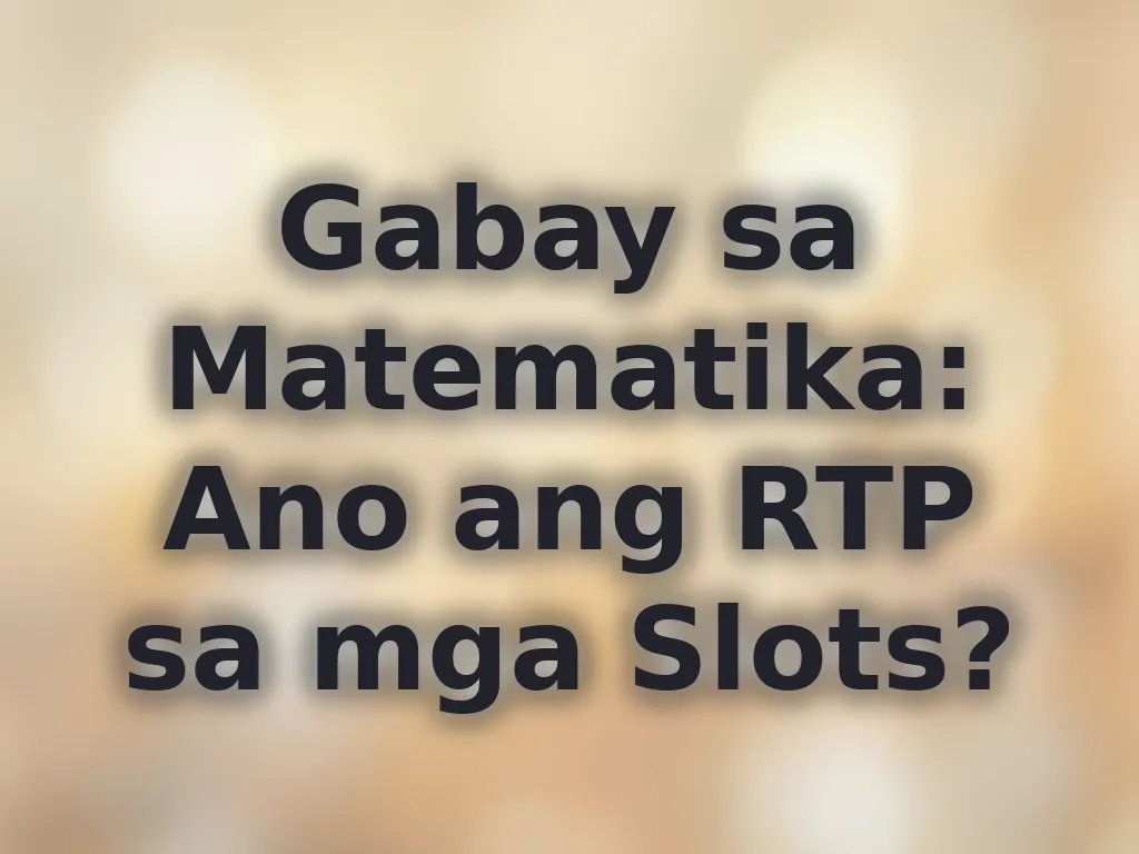 Gabay sa Matematika: Ano ang RTP sa mga Slots?